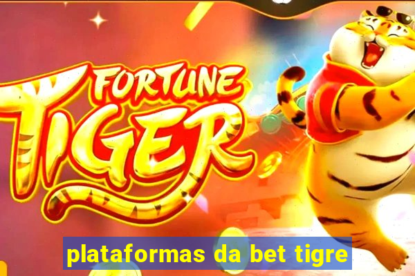 plataformas da bet tigre